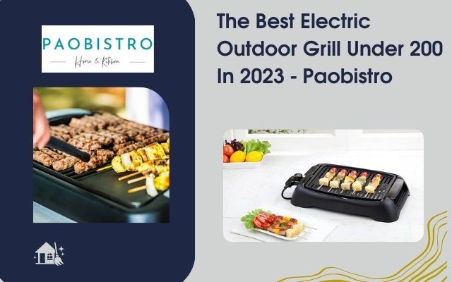The Best Electric Outdoor Grill Under 200 In 2023 