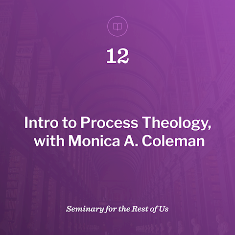 Intro to Process Theology, with Monica A. Coleman