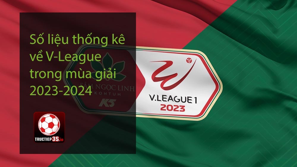 Số liệu thống kê về V-League trong mùa giải 2023-2