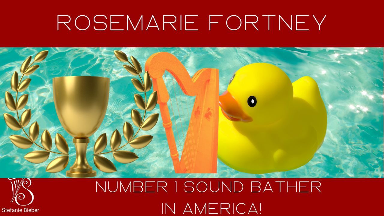 Rosemarie Fortney - Number 1 Sound Bather!