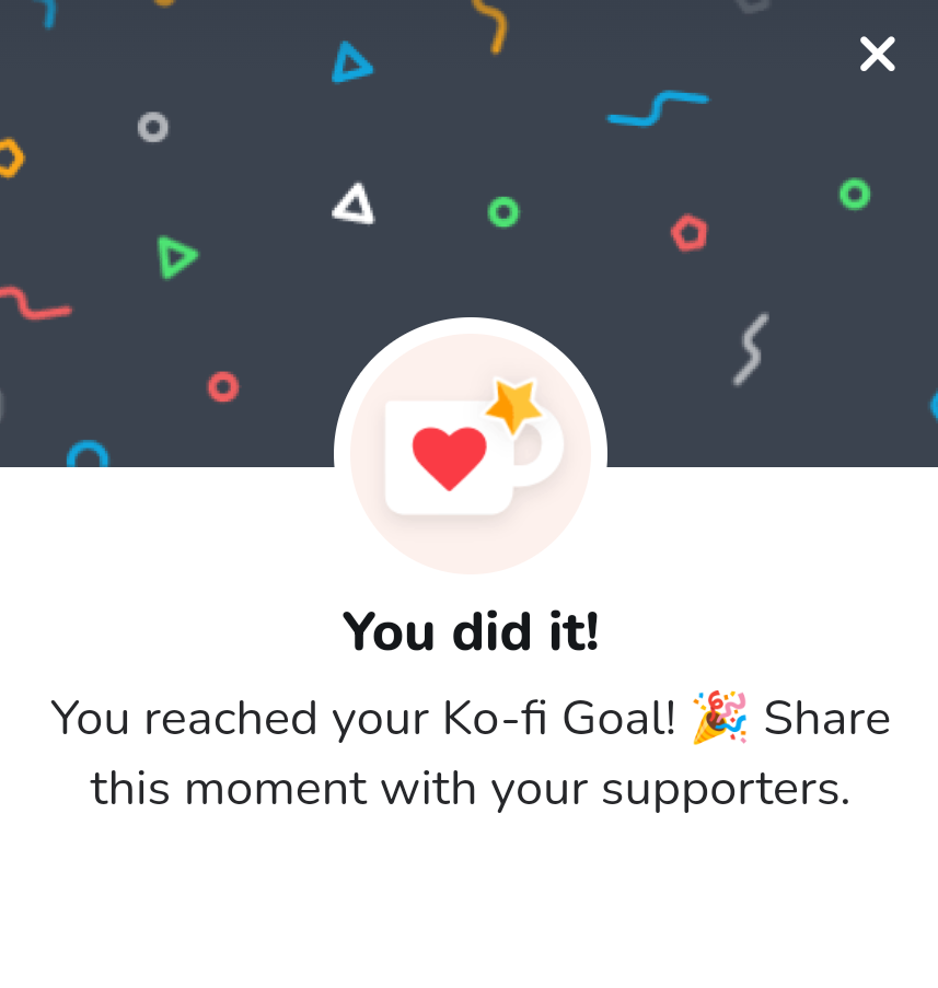 Ko-fi Goal has been reached!! <⁠(⁠￣⁠︶⁠￣⁠)⁠>🎉❤️
