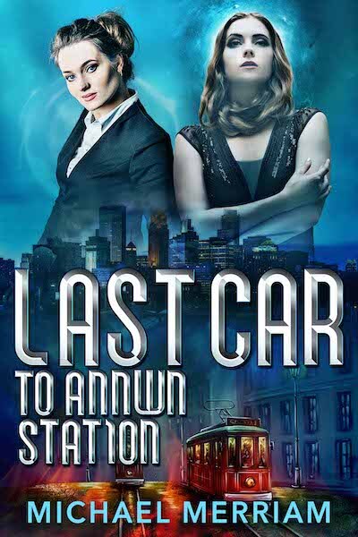 Last Car to Annwn Station by Michael Merriam