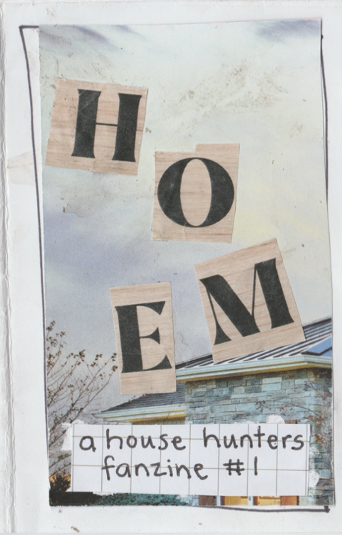 HOME: a house hunters fanzine #1