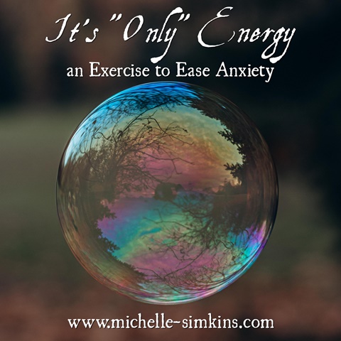 It's "Only" Energy: An Exercise to Ease Anxiety