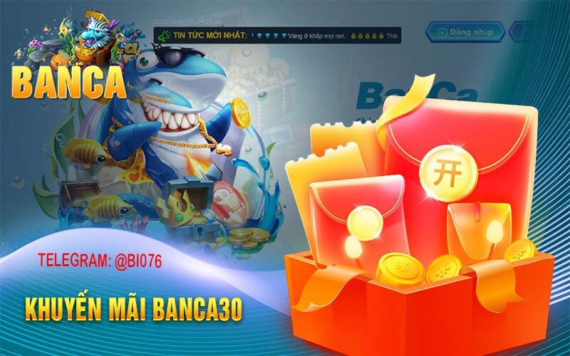 Khuyến mãi Banca30 – Cách nhận giftcode miễn phí