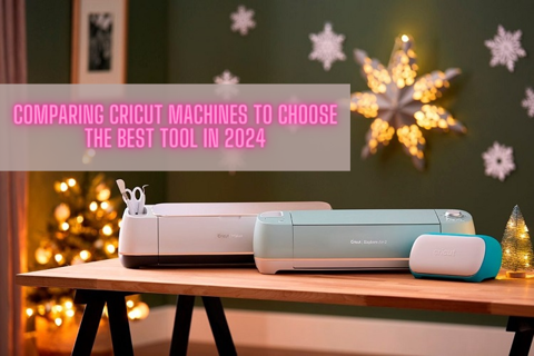 Comparing Cricut Machines to Choose the Best Tool 