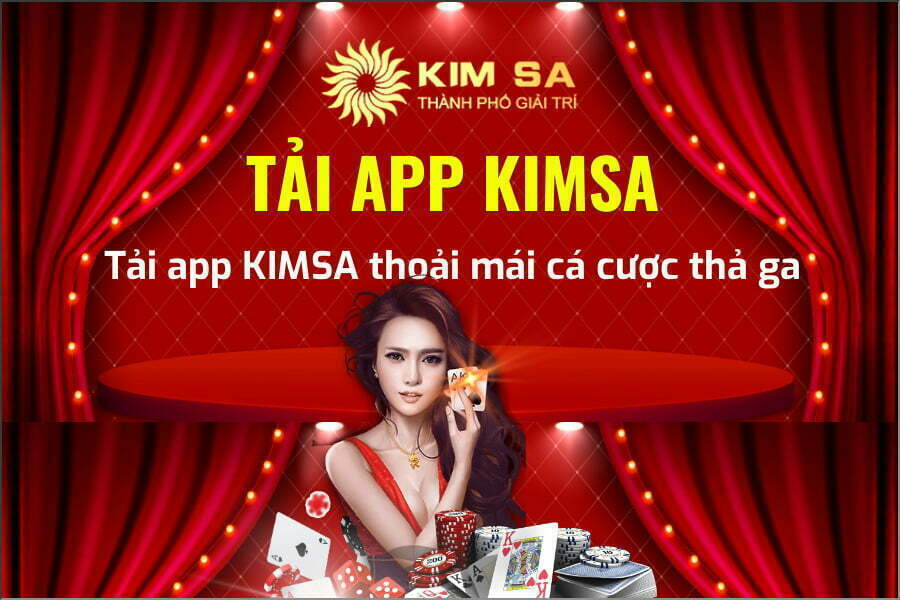 Tải app KIMSA thoải mái cá cược săn thưởng thả ga