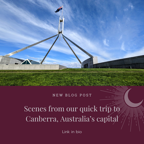 Scenes from our quick trip to Canberra