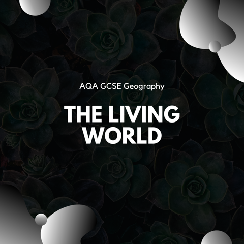 The Living World AQA GCSE Geography Revision Notes - Lara Megan 's Ko ...