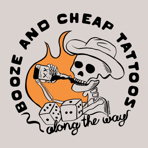 booze and cheap tattoos