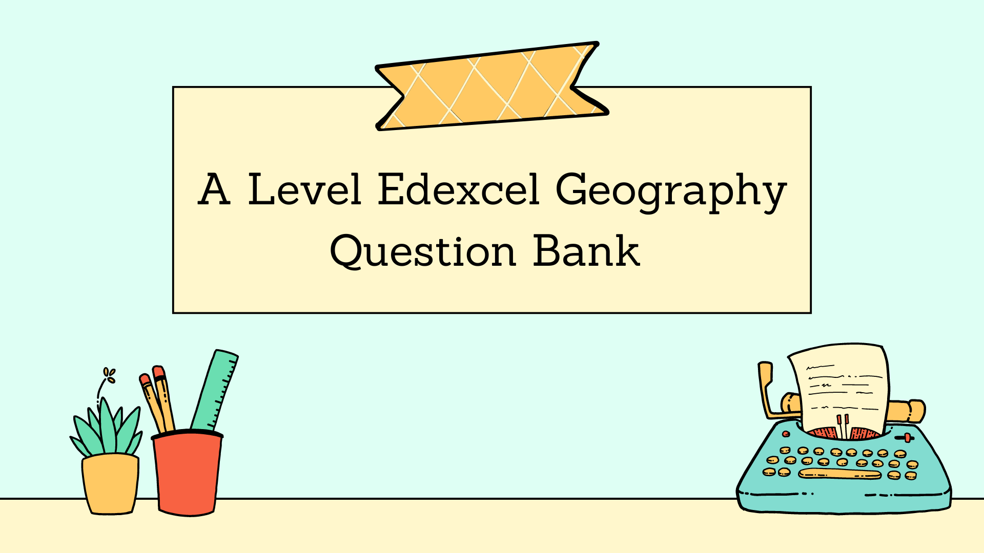 Question bank for edexcel a level geography past paper and recall