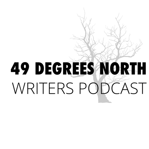 49 Degrees North Writers Podcast
