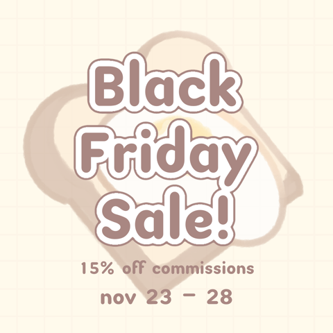 Use code EGGFRIDAY for 15% off all commissions!