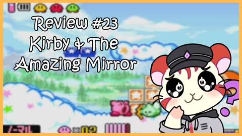 [REVIEW #23: KIRBY & THE AMAZING MIRROR]