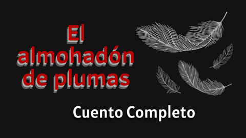 Cuento Completo El Almohadón de plumas - Audiolibros en español's Ko-fi ...