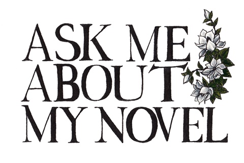 Ask Me About My Novel