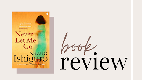 Review: Never Let Me Go by Kazuo Ishiguro