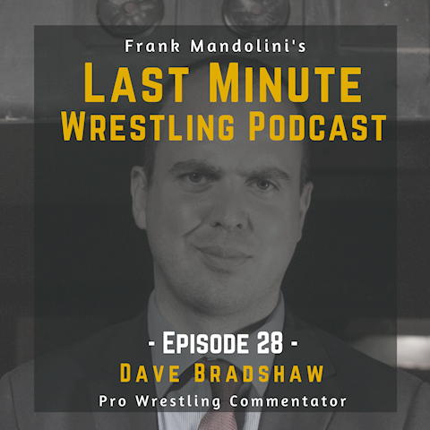 Ep 28 - Dave Bradshaw, wrestling commentator