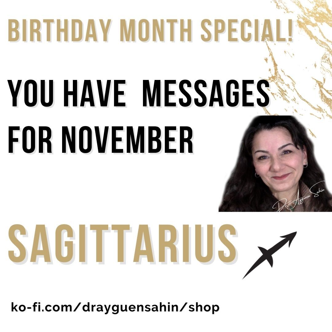 Birthday Month Special Via my Intuition your November Messages