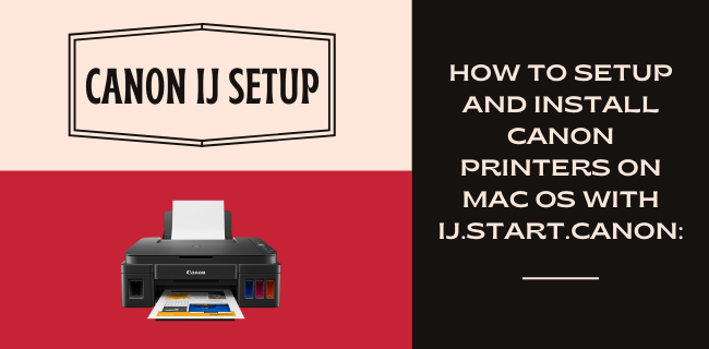 Find the Best Way to Setup Canon IJ Printer