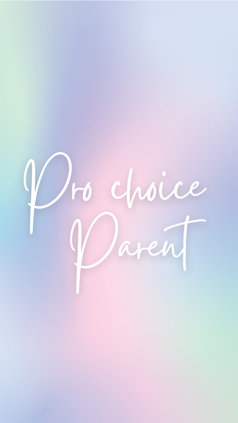 Pro choice parent 