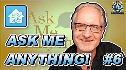 Ask Me Anything #6 - Home Assistant Q&A, Tutorials