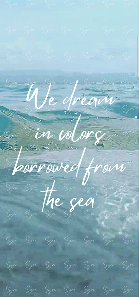 We dream in colors borrowed from the sea Wallpaper - Syre Wallpapers's ...