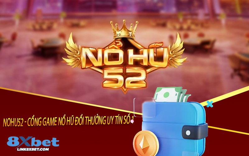 Nohu52 - Cổng Game Nổ Hũ Đặc Sắc🎊