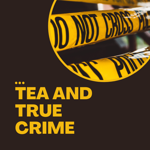 Tea and True Crime