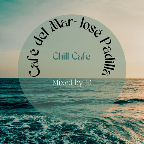 Chill Café (Café del Mar-José Padilla) Mix
