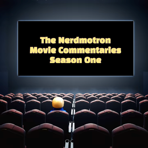 The Nerdmotron Movie Commentaries!