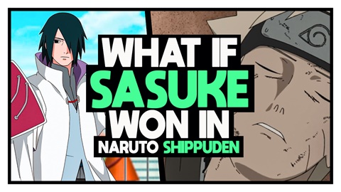 WHAT IF Sasuke Won in Naruto Shippuden!
