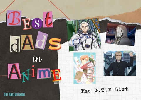 Best Dads in Anime: The G.T.F Edition