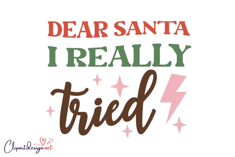 Dear Santa I Really Tried SVG Merry Christmas SVG 