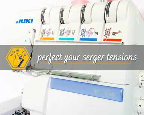 Perfect your serger tensions
