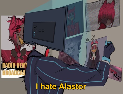 I hate Alastor 
