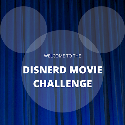 Welcome! We're the Disnerd Movie Challenge