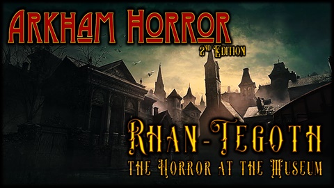 Arkham Horror 2nd Ed. | The Horror at the Museum