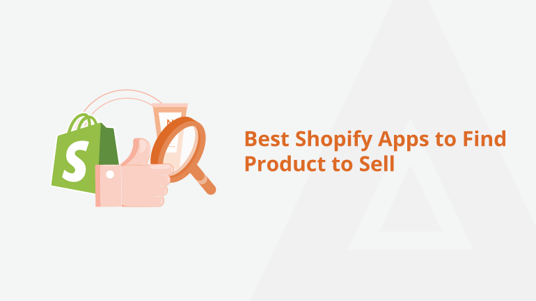  Best Shopify Apps to Find Product to Sell
