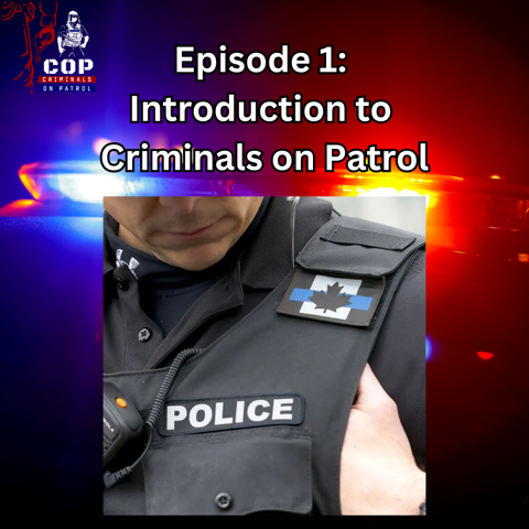 COP EP1 Introduction to Criminals on Patrol 