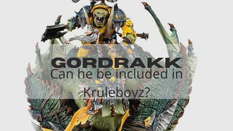 Gordrakk, can he be included in Kruleboyz?