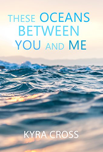 These Oceans Betwee You and Me