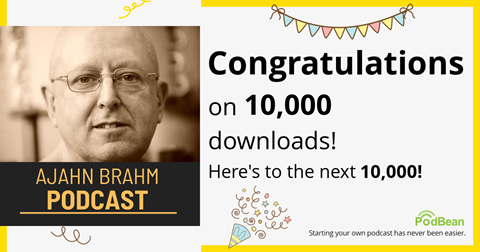 The Ajahn Brahm Podcast hits 10,000 downloads!