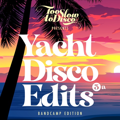 Too Slow To Disco - Yacht Disco Edits Vol. 3a
