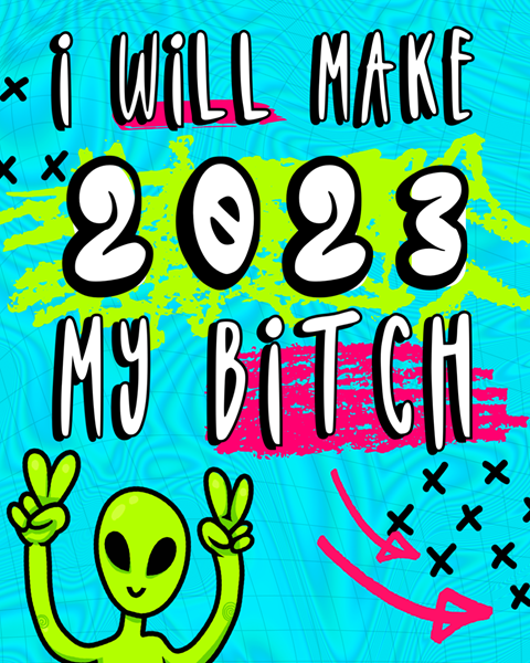 I Will Make 2023 My Bitch!