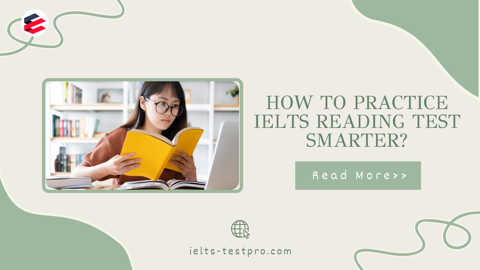 How to practice IELTS reading test smarter?