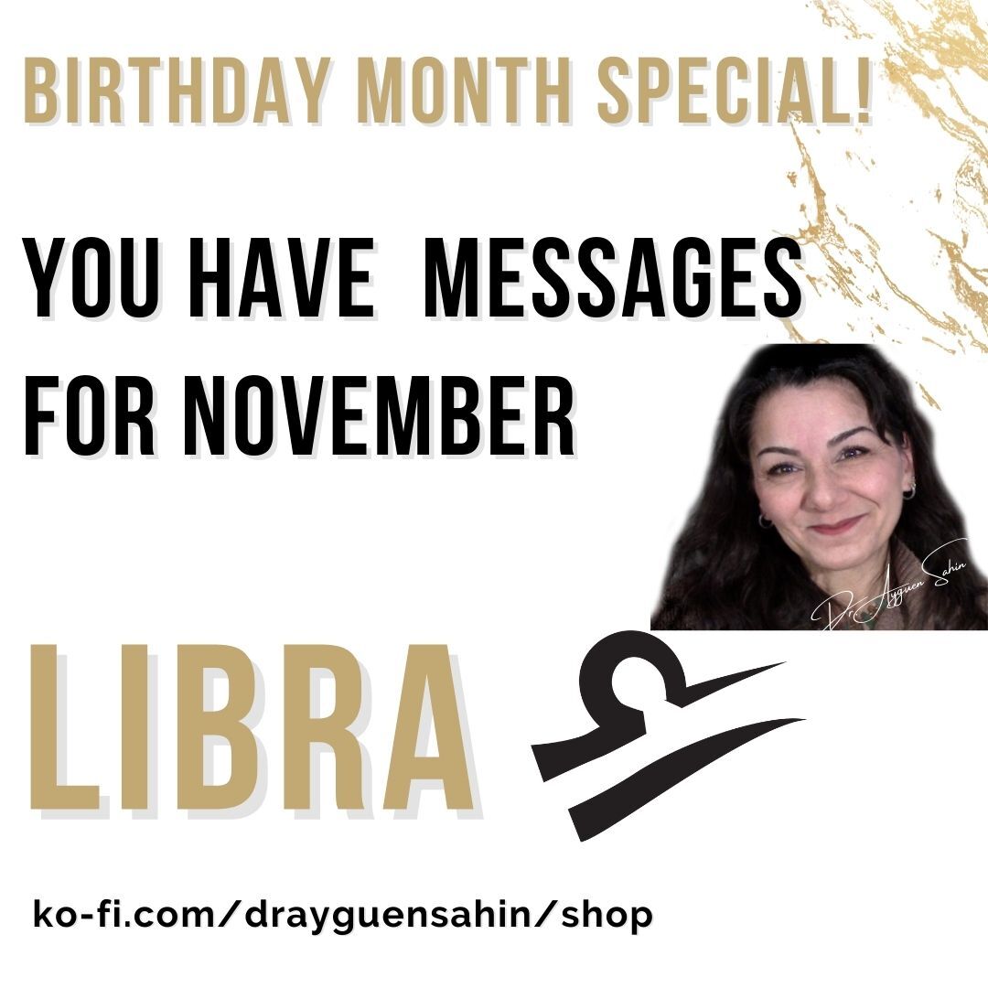 Birthday Month Special Via my Intuition your November Messages LIBRA Dr. Ayguen Sahin drayguensahin s Ko fi Shop