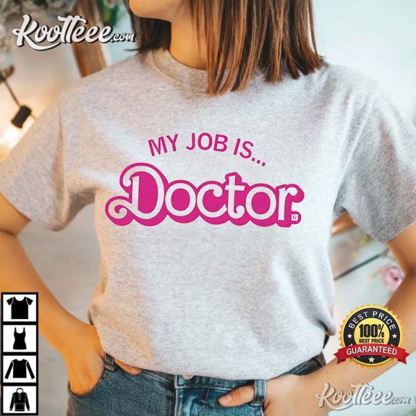 My Job Is Doctor Barbie T-Shirt
