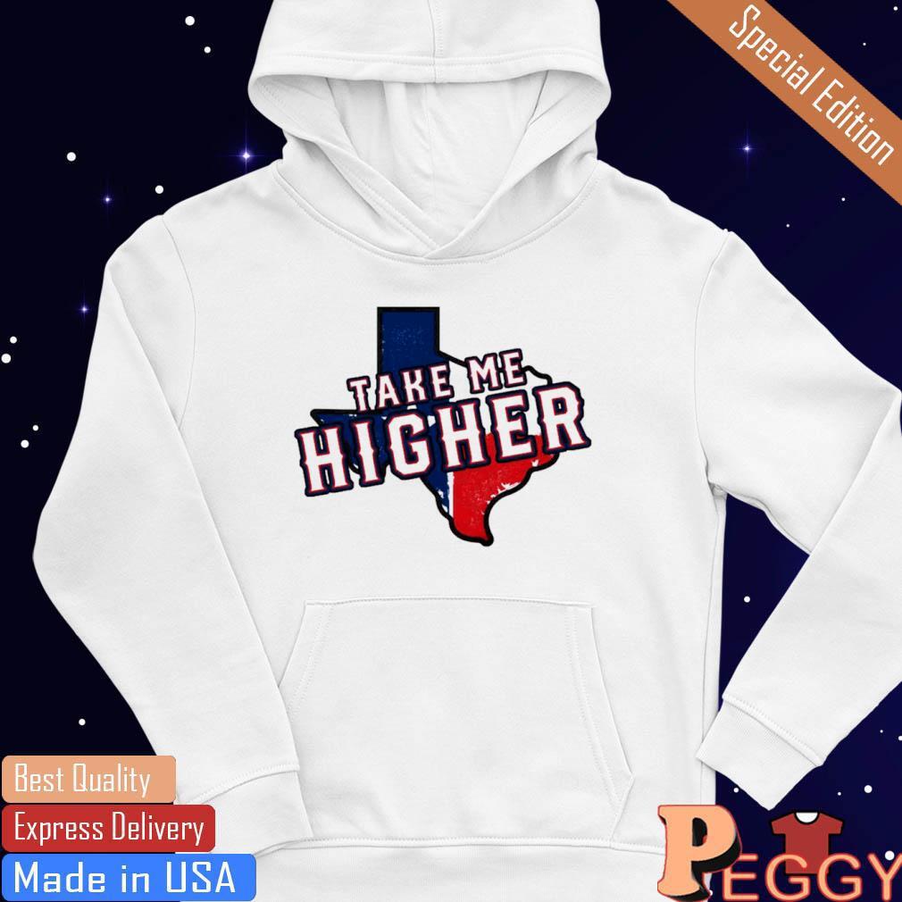 Texas Rangers Take Me Higher Shirt, hoodie, longsleeve, sweatshirt, v-neck  tee