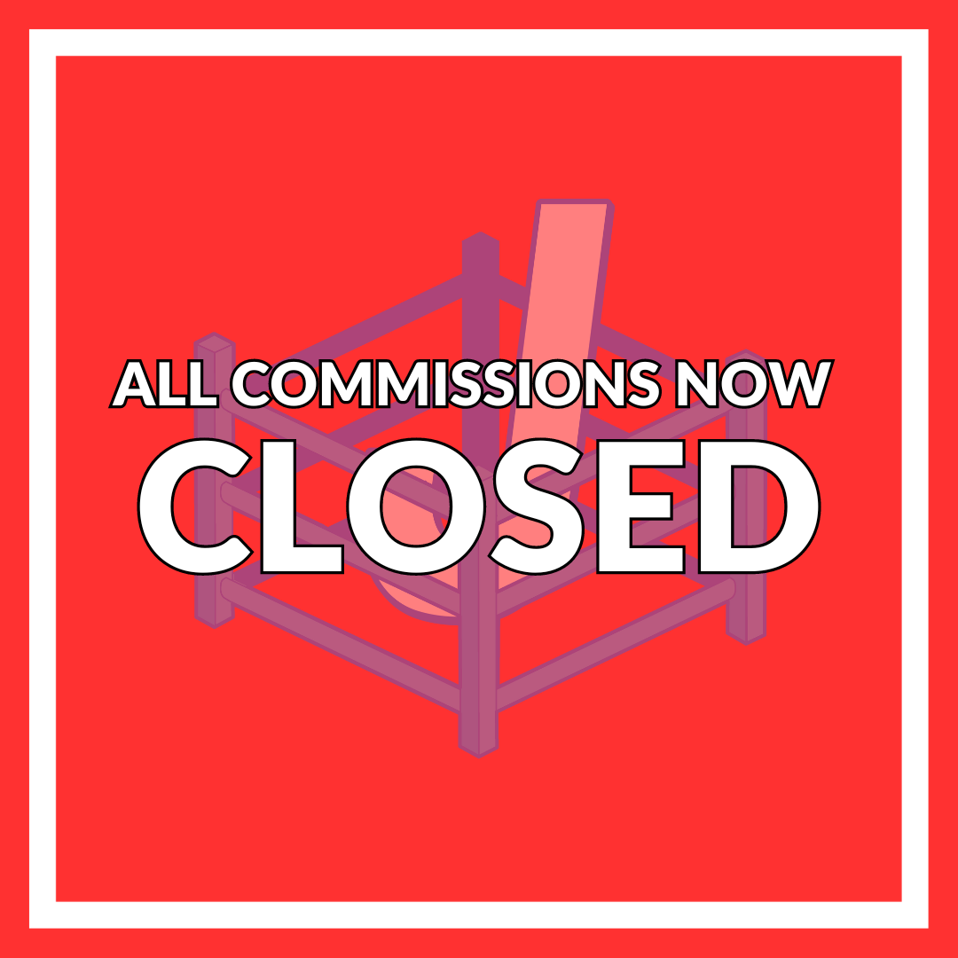 ALL COMMISSIONS NOW CLOSED